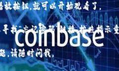 为了访问Tokenim并观看视频，您需要遵循以下步骤