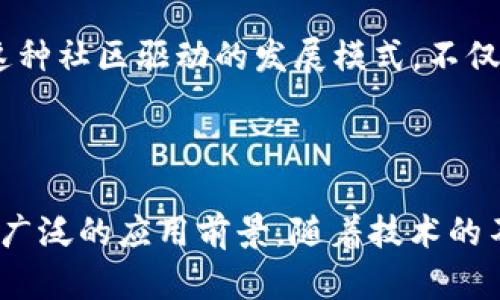 区块链数字技术作为一种创新的分布式账本技术，近年来受到了广泛关注。它不仅仅是一种数据存储技术，还伴随着许多独特的特点，使其在多种领域中都展现出强大的潜力。接下来，我们将深入探讨区块链数字技术的几个关键特点。

1. 去中心化

区块链的一个核心特点是去中心化。这意味着，区块链网络不依赖于单一的中央管理者或服务器，而是由网络中所有的参与者共同管理。这种结构使得数据不易被篡改，安全性大大提高。想象一下，如果整个网络都在你的控制之下，那么篡改数据将变得极其困难，这样就能更好地保护用户的隐私和数据安全。

2. 数据不可篡改性

区块链技术的另一个显著特点是数据的不可篡改性。一旦信息被记录在区块链上，就几乎不可能被更改或删除。这是因为每一个区块都包含了前一个区块的哈希值，形成了一条不可逆转的链条。简单来说，就是你不能随便去更改历史记录，“说真的”，这对于很多需要信誉保证的行业，像金融、法律等来说，无疑是个巨大的优势。

3. 透明性

尽管区块链技术保护用户的隐私，但它同时也提供了透明性。所有的交易记录对所有参与者都是可见的。这种透明性可以增强用户对系统的信任。有些国家已经开始利用这种透明性来打击腐败和欺诈，增强公共服务的信任度。你懂的，有时候一个开放的系统，能多一些信任，少一些怀疑。

4. 安全性

安全性是区块链技术的另一个重要特点。区块链使用复杂的加密算法保证数据在传输和存储过程中的安全。此外，去中心化的结构也大大降低了单点故障发生的风险。即使一个节点被攻击，其他节点依然可以正常运行，确保了整个网络的稳定性。所以，从安全和稳定的角度来看，区块链技术确实提供了一个相对更安全的环境。

5. 智能合约

区块链不仅可以存储数字货币和数据，还可以运行所谓的智能合约。这是一种自动执行、不可篡改的合约，当满足特定条件时就会自动执行。这样的设置减少了对中介的依赖，降低了成本，提高了交易的效率。比如，房地产交易、保险理赔等领域，智能合约能够让一切变得更加顺畅和高效，你知道吗，减少了很多繁琐的环节，让我们把时间花在更重要的事情上。

6. 可扩展性

虽然许多人认为区块链的可扩展性是个问题，但随着技术的发展，许多解决方案也相继出现。例如，闪电网络等二层解决方案可以在区块链之上构建，提升交易的处理速度。因此，未来的区块链在处理更大规模的交易时，也能表现出更好的性能。

7. 互操作性

随着区块链技术的发展，越来越多的区块链平台应运而生。这就导致了一个需要解决的问题：不同区块链之间如何进行交互。互操作性是区块链技术的重要研究方向，通过合适的协议和技术手段，不同的区块链可以实现无缝对接。这样，用户在不同的区块链网络中进行交易和操作时，就能享受到更为顺畅的体验。

8. 社区驱动

区块链技术往往是由社区推动的，许多项目都是开源的，开发者和用户可以参与到其中。这样一来，社区的意见和建议能够直接影响到项目的未来发展，形成了一种良性循环。像这种社区驱动的发展模式，不仅吸引了开发者的参与，也增强了用户的归属感。

总结

总的来说，区块链数字技术凭借其去中心化、不可篡改、安全性、透明性、智能合约、可扩展性、互操作性以及社区驱动等特点，使其在金融、供应链管理、医疗健康等多个领域都有着广泛的应用前景。随着技术的不断进步和应用场景的丰富，未来的区块链将会带给我们更多的惊喜。你觉得呢？也许在不久的将来，区块链会成为我们生活中的常态，而我们每个人都将成为这一变革的一部分。